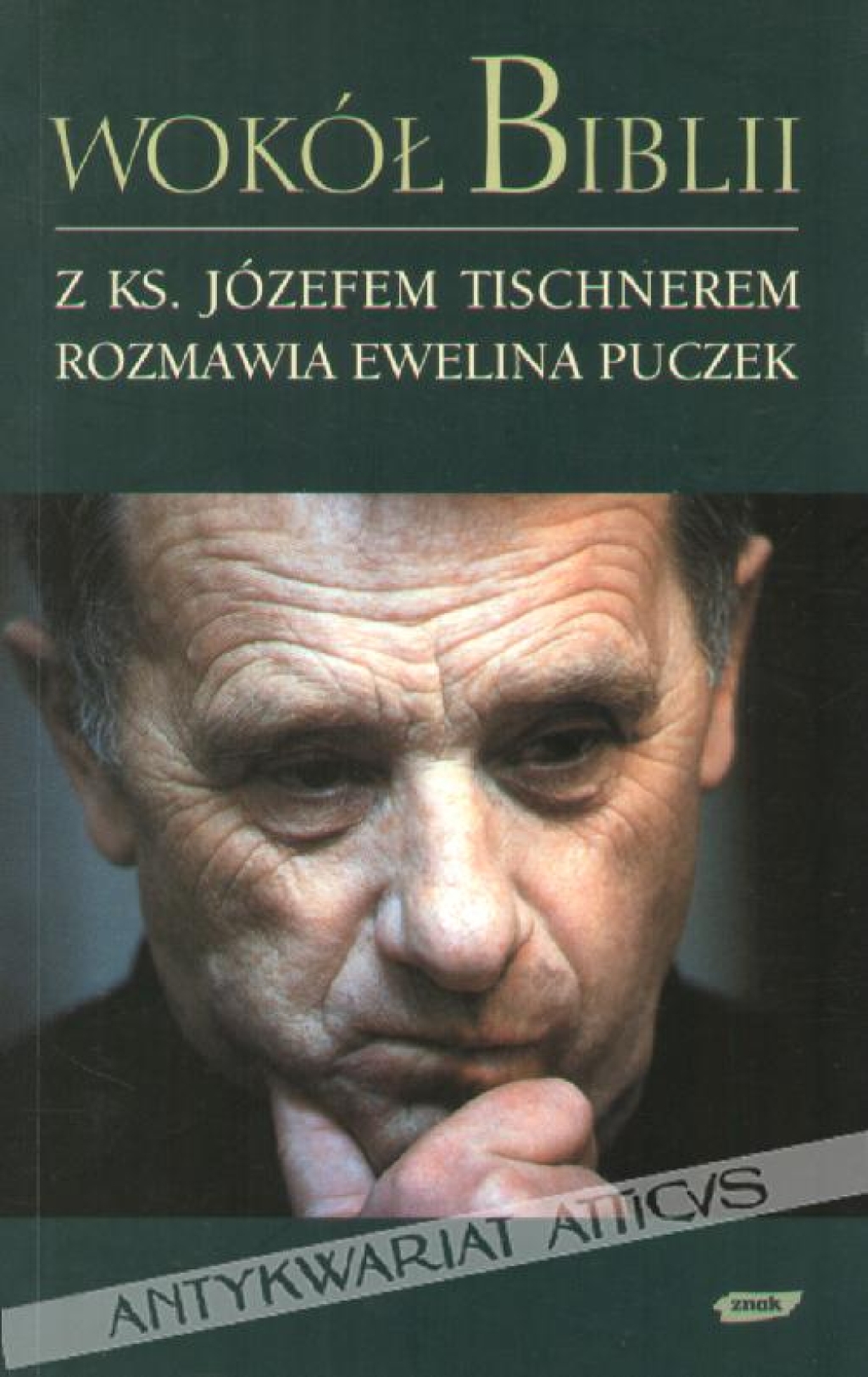 Wokół Biblii. Z ks. Józefem Tischnerem rozmawia Ewelina Puczek
