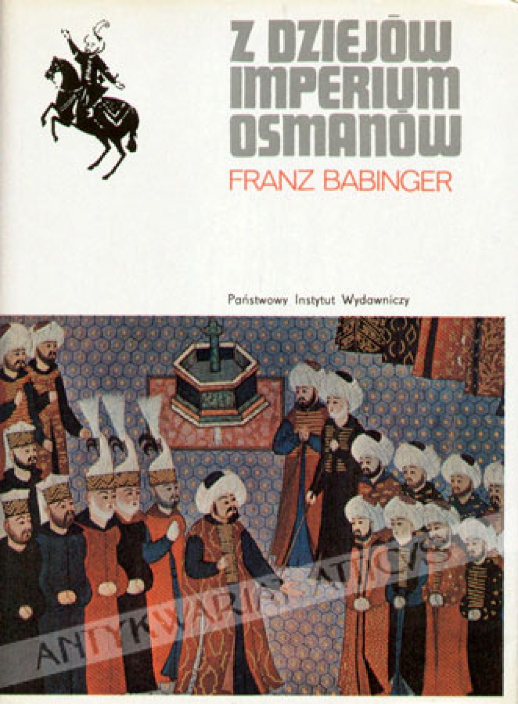 Z dziejów imperium Osmanów. Sułtan Mehmed Zdobywca i jego czasy