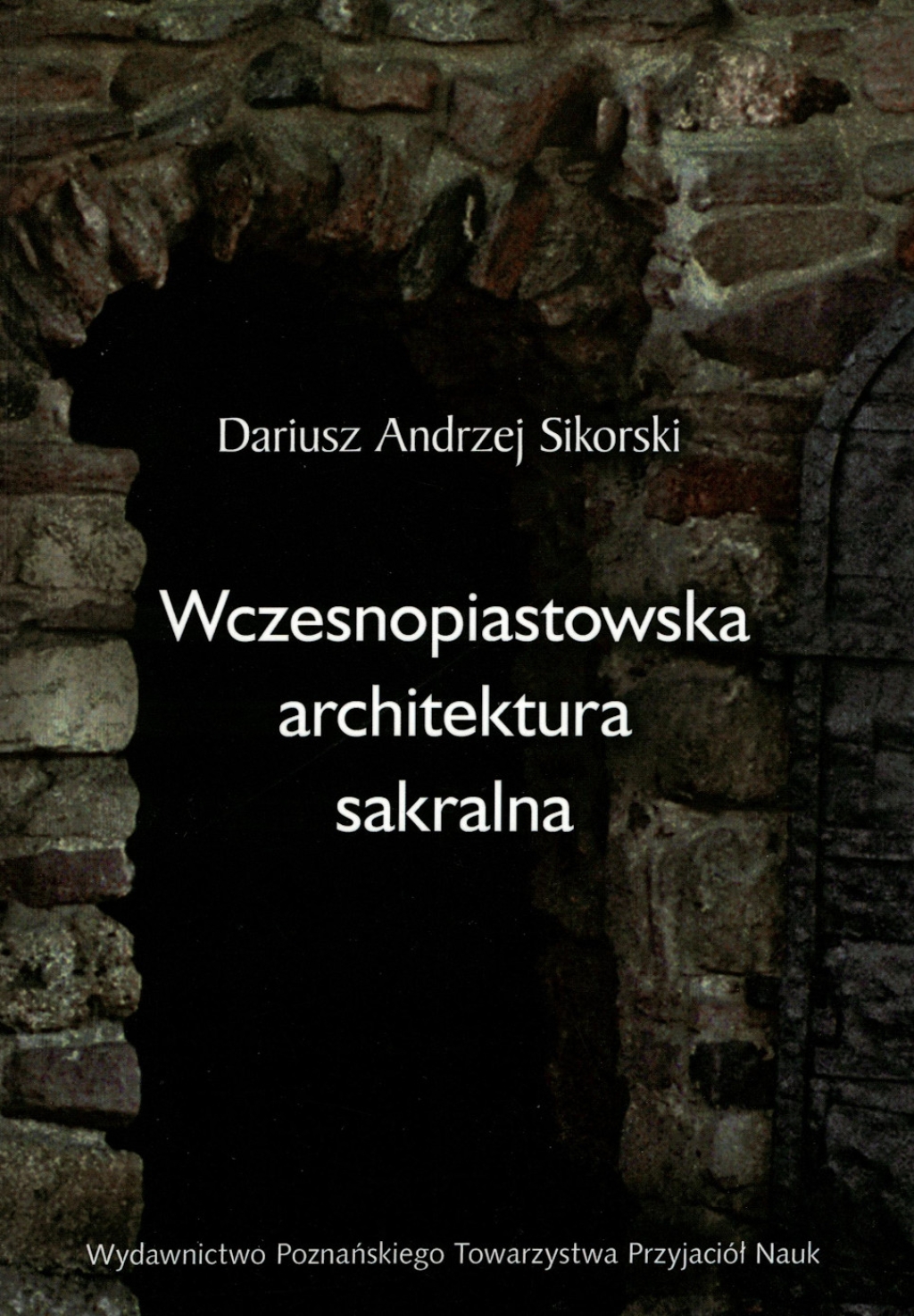 Wczesnopiastowska architektura sakralna (jako źródło historyczne do dziejów Kościoła w Polsce)