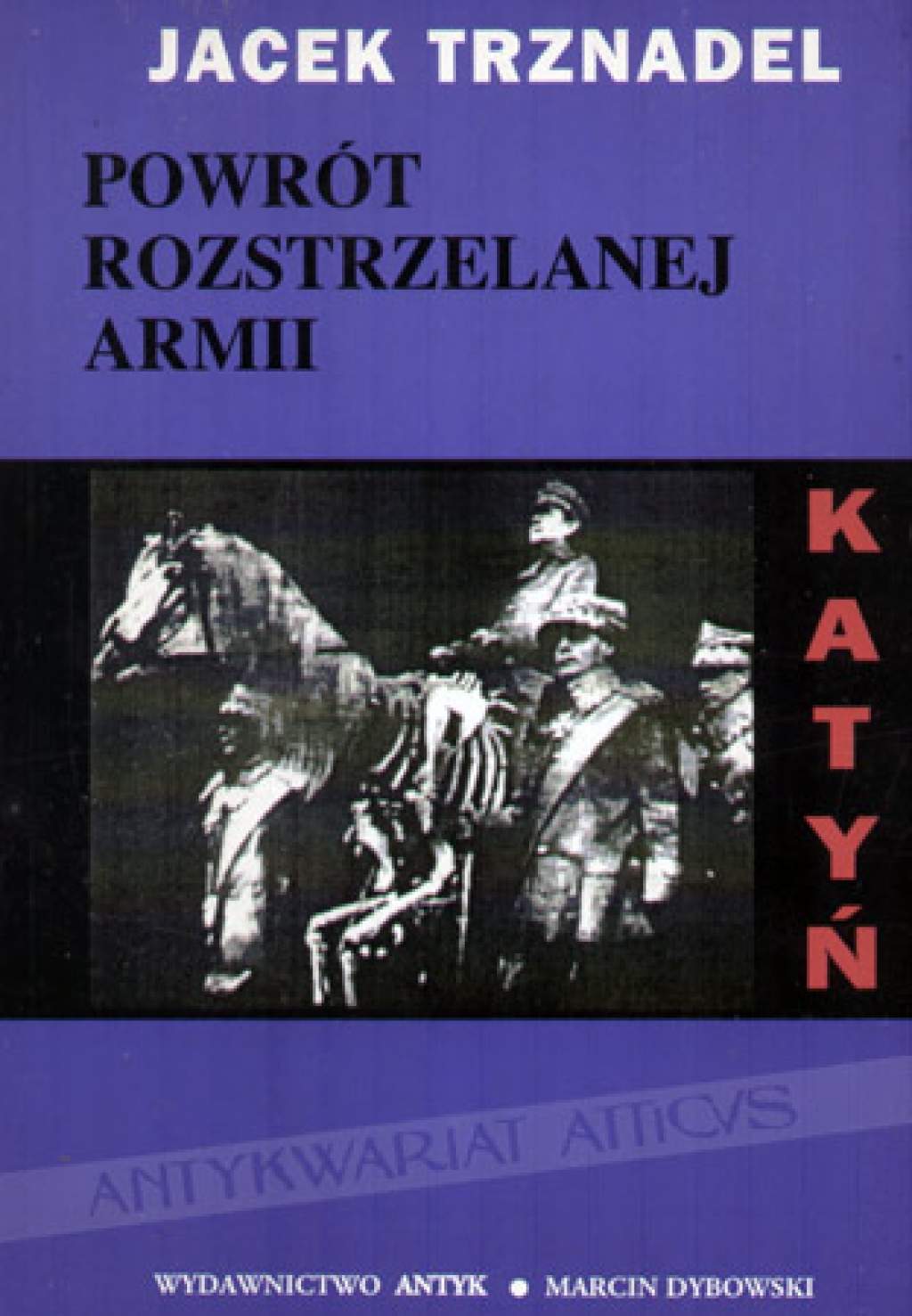 Powrót rozstrzelanej armii (Katyń - fakty, rewizje, poglądy)