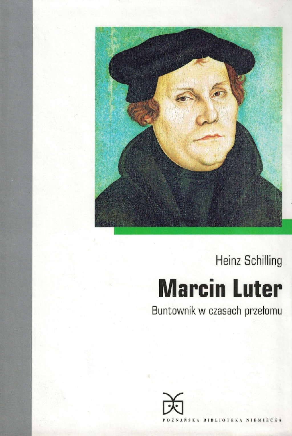 Marcin Luter. Buntownik w czasach przełomu