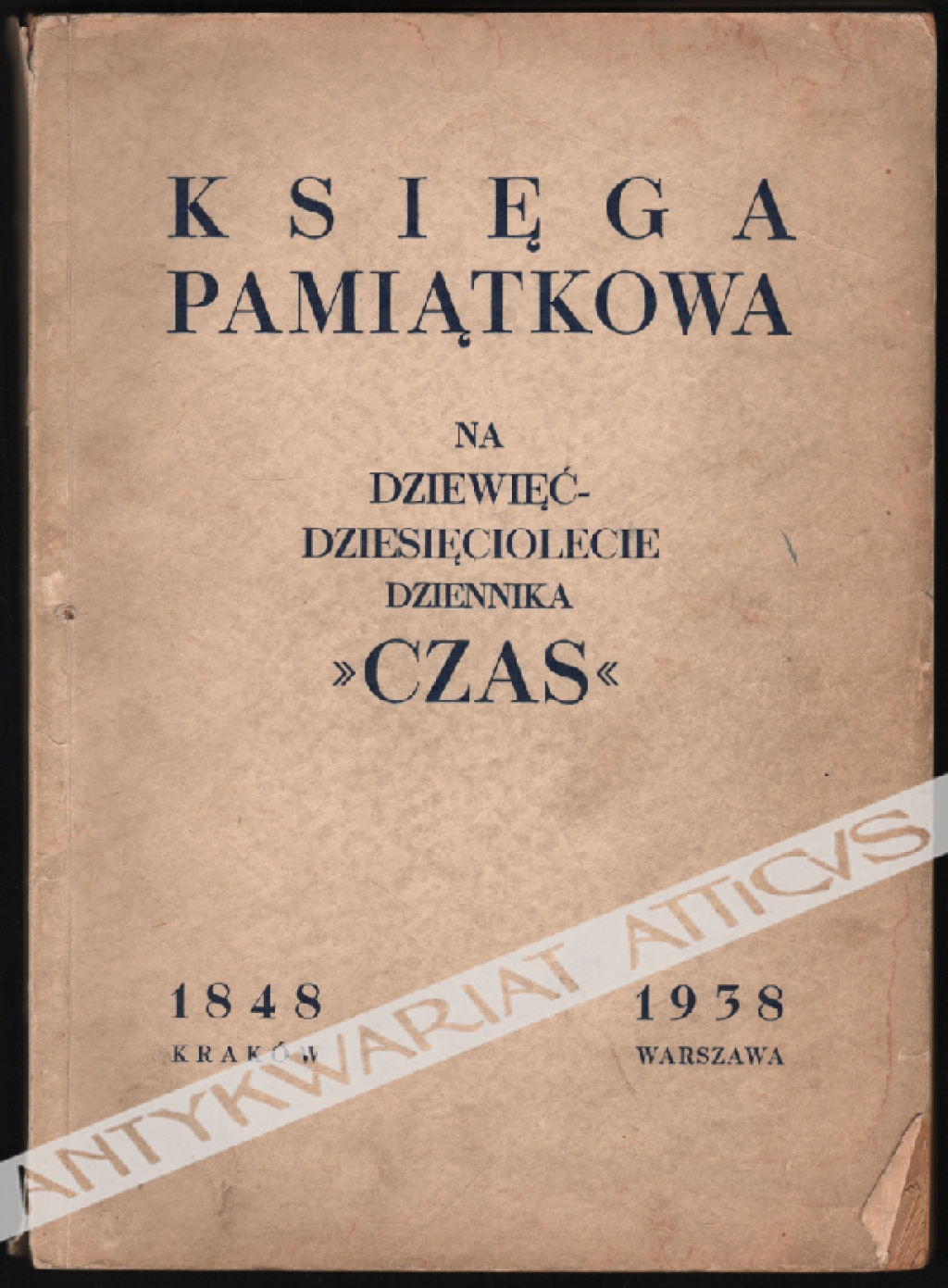 Księga pamiątkowa na dziewięćdziesięciolecie dziennika "Czas". Kraków 1848 - Warszawa 1938