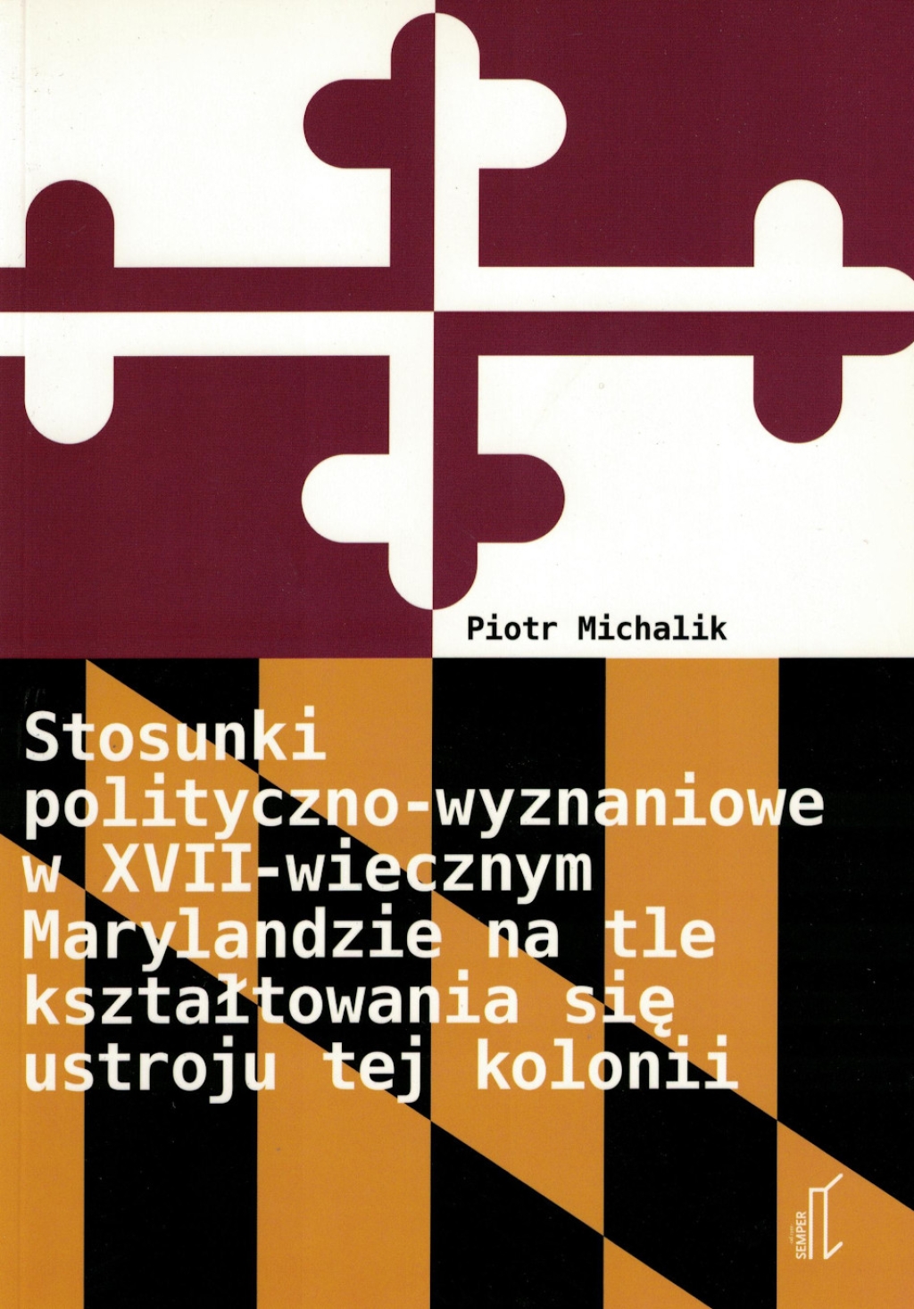 Stosunki polityczno-wyznaniowe w XVII-wiecznym Marylandzie na tle kształtowania się ustroju tej kolonii