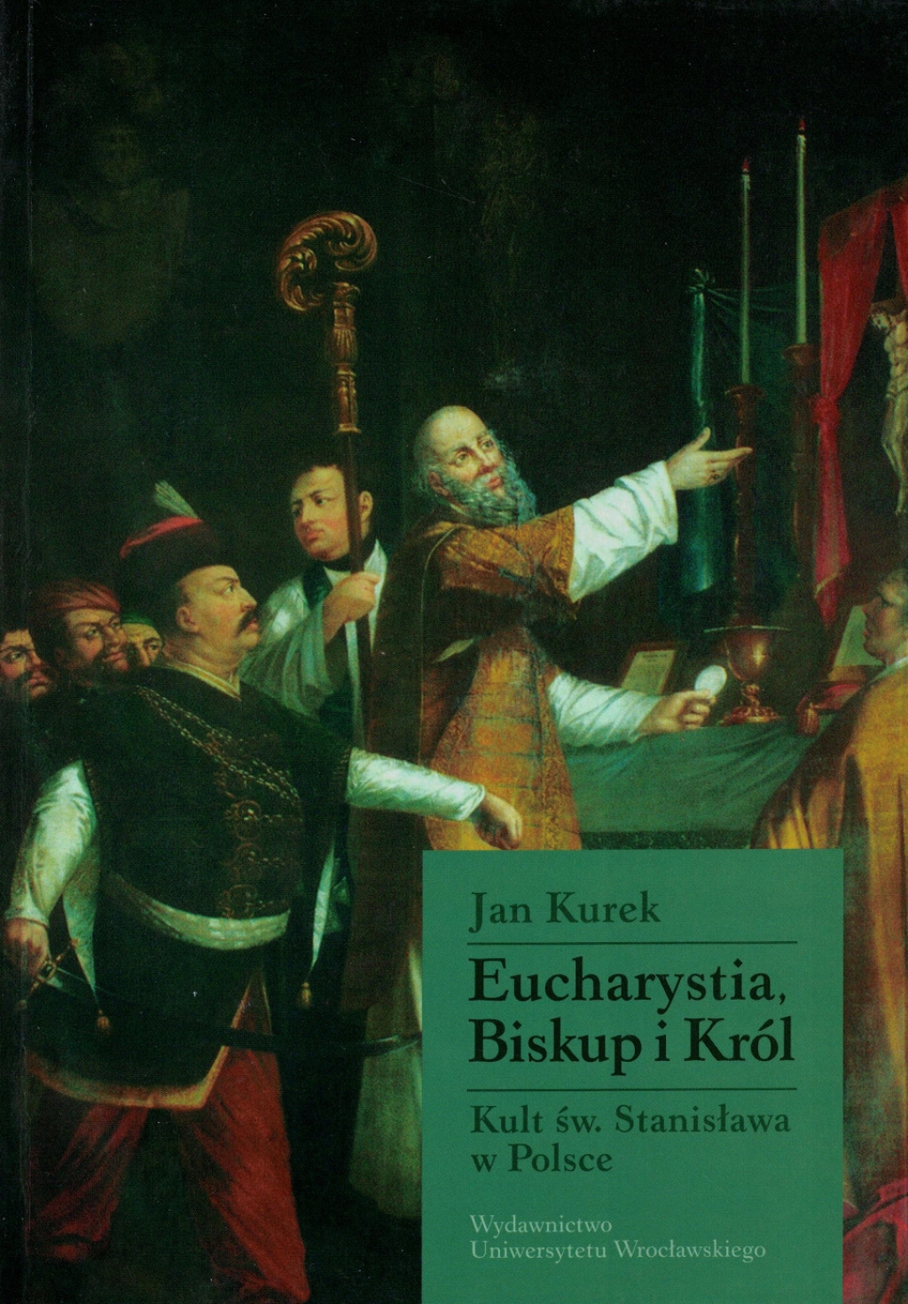 Eucharystia, Biskup i Król. Kult św. Stanisława w Polsce