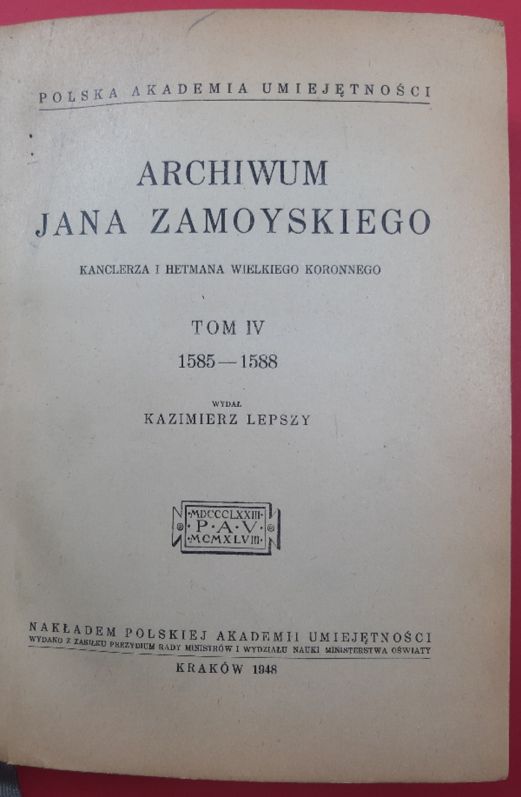 Archiwum Jana Zamoyskiego, kanclerza i hetmana wielkiego koronnego, t. IV 1585-1588