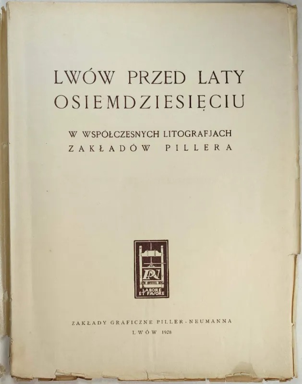 LWÓW przed laty osiemdziesięciu w współczesnych litografjach Zakładów Pillera.