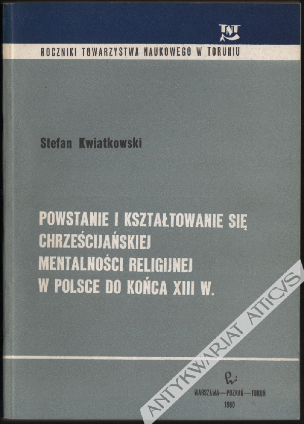 Powstanie i kształtowanie się chrześcijańskiej mentalności religijnej w Polsce do końca XIII w.