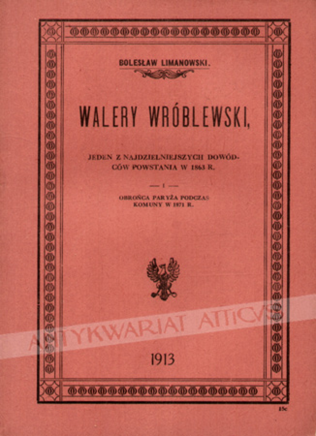 Walery Wróblewski. Jeden z najdzielniejszych dowódców powstania w 1863 r. i obrońca Paryża podczas Komuny w 1871 r.