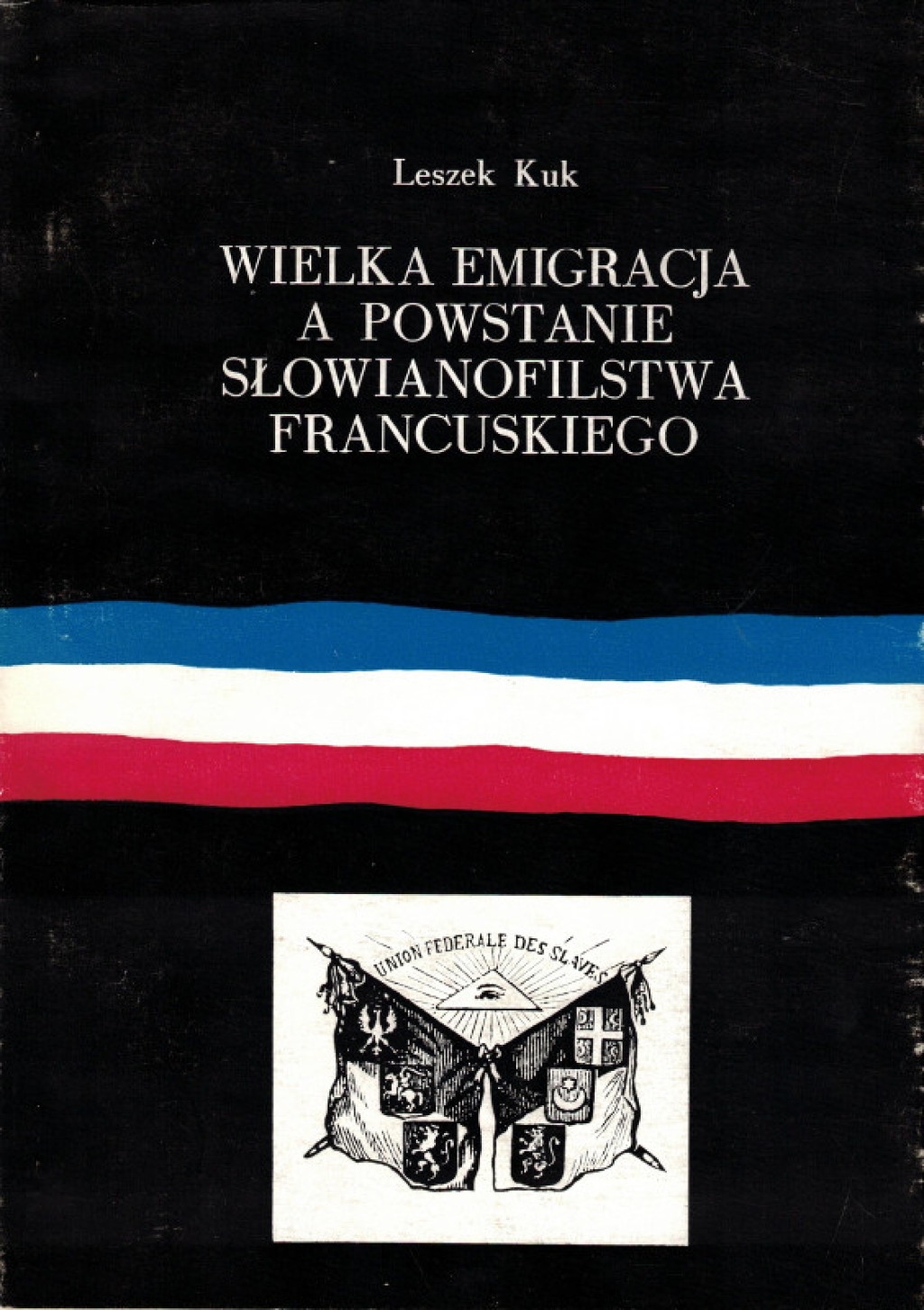 Wielka emigracja a powstanie słowianofilstwa francuskiego. W kręgu działalności Cypriana Roberta