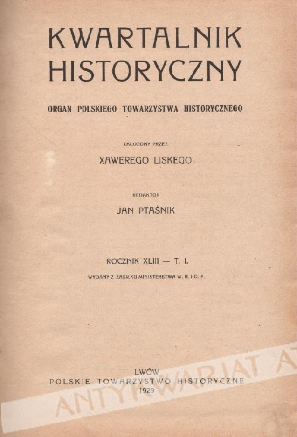 Kwartalnik historyczny. Organ Polskiego Towarzystwa Historycznego Rocznik XLIII [1929] - tom I