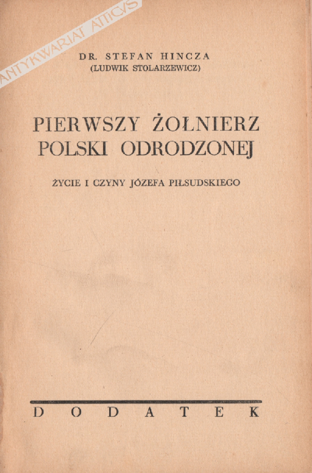 Pierwszy Żołnierz Polski Odrodzonej. Życie i czyny Józefa Piłsudskiego. Dodatek