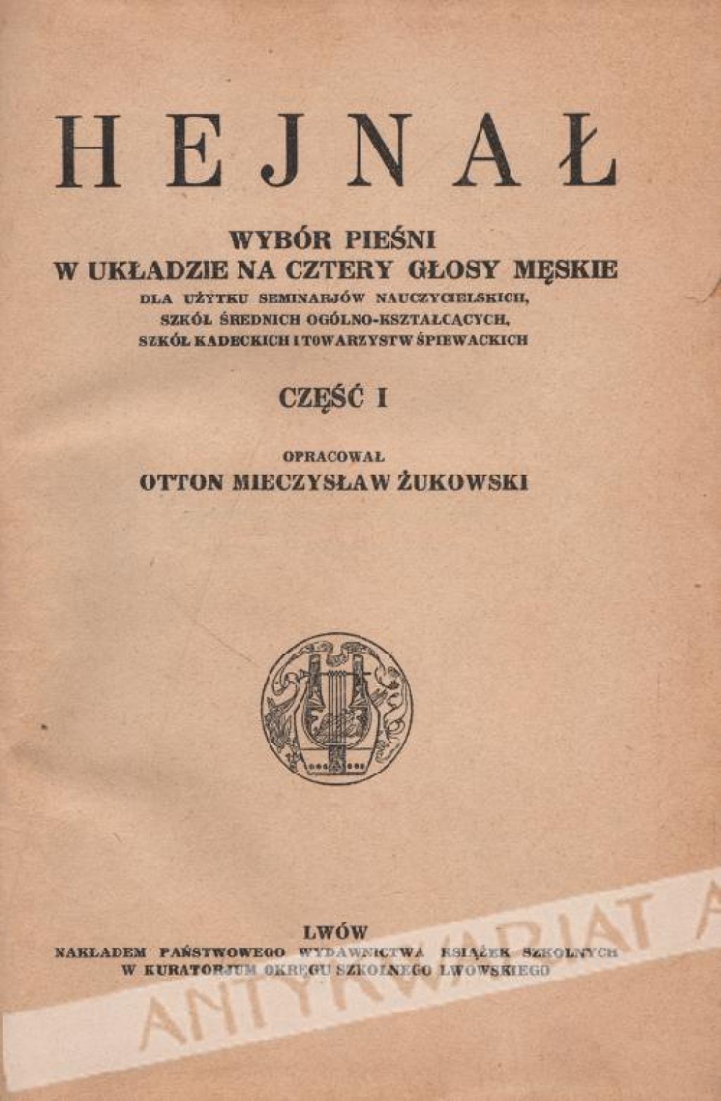 Hejnał. Wybór pieśni w układzie na cztery głosy męskie dla użytku seminarjów nauczycielskich, szkół średnich ogólno-kształcących, szkół kadeckich i towarzystw śpiewackich