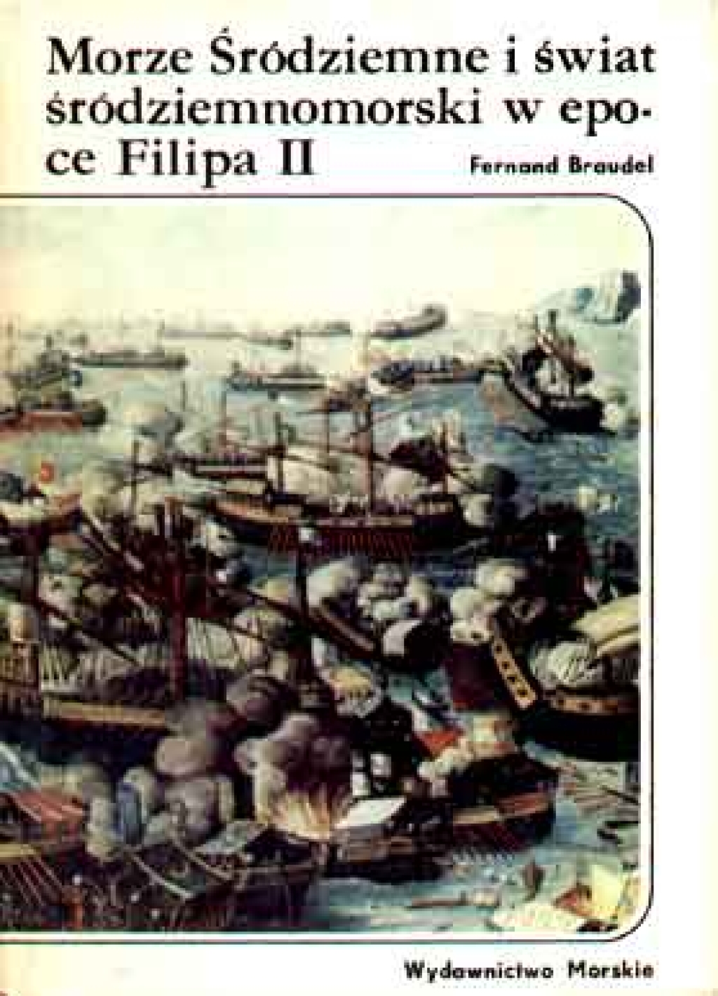 Morze Śródziemne i świat śródziemnomorski w epoce Filipa II, t. I