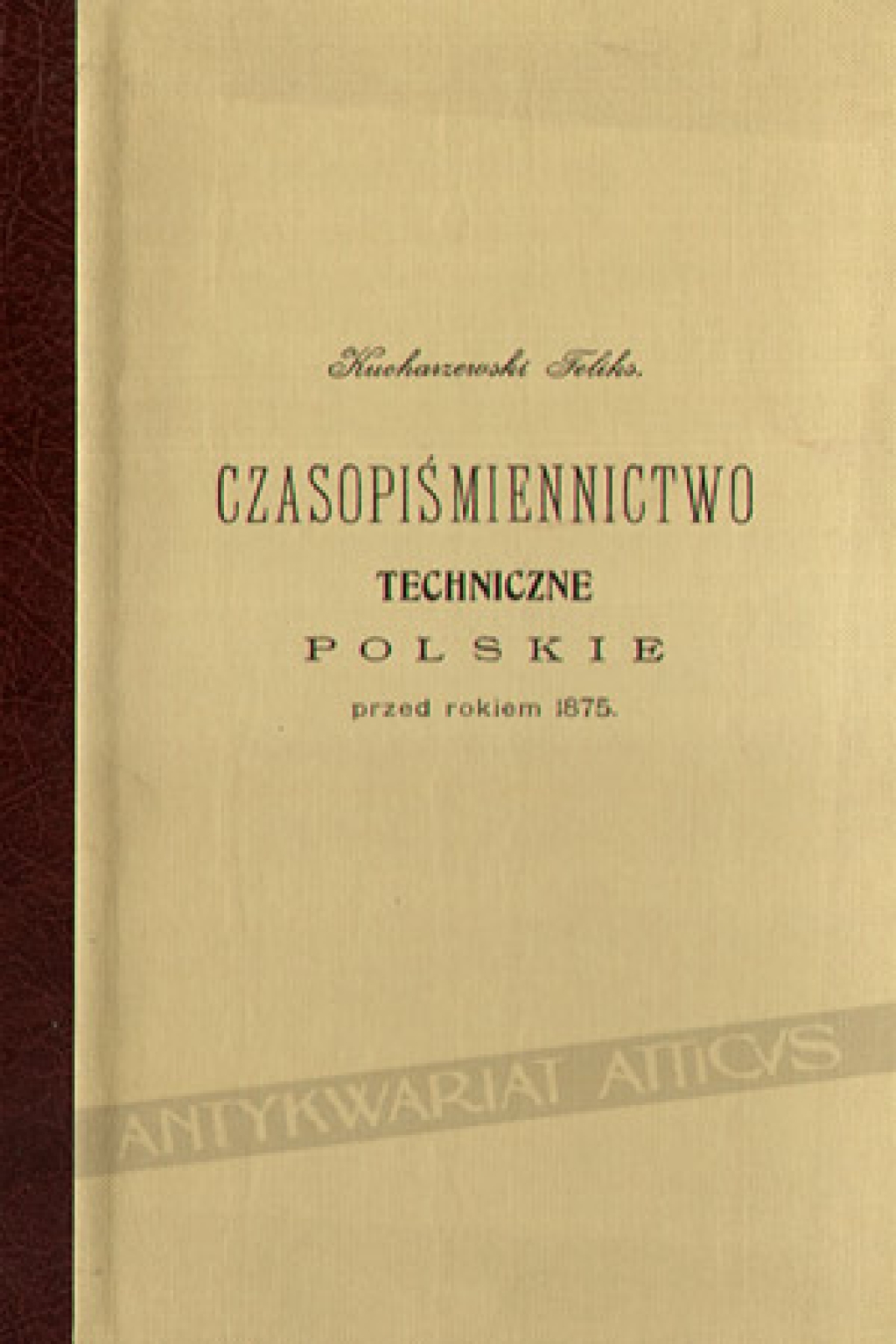 Czasopiśmiennictwo techniczne polskie przed rokiem 1875.[reprint]