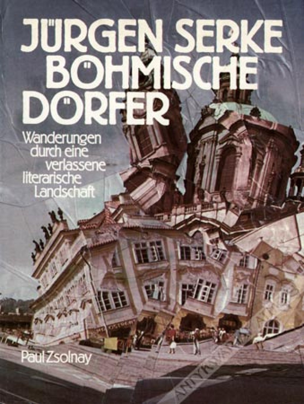 Bohmische Dorfer. Wanderungen durch eine verlassene literarische Landschaft