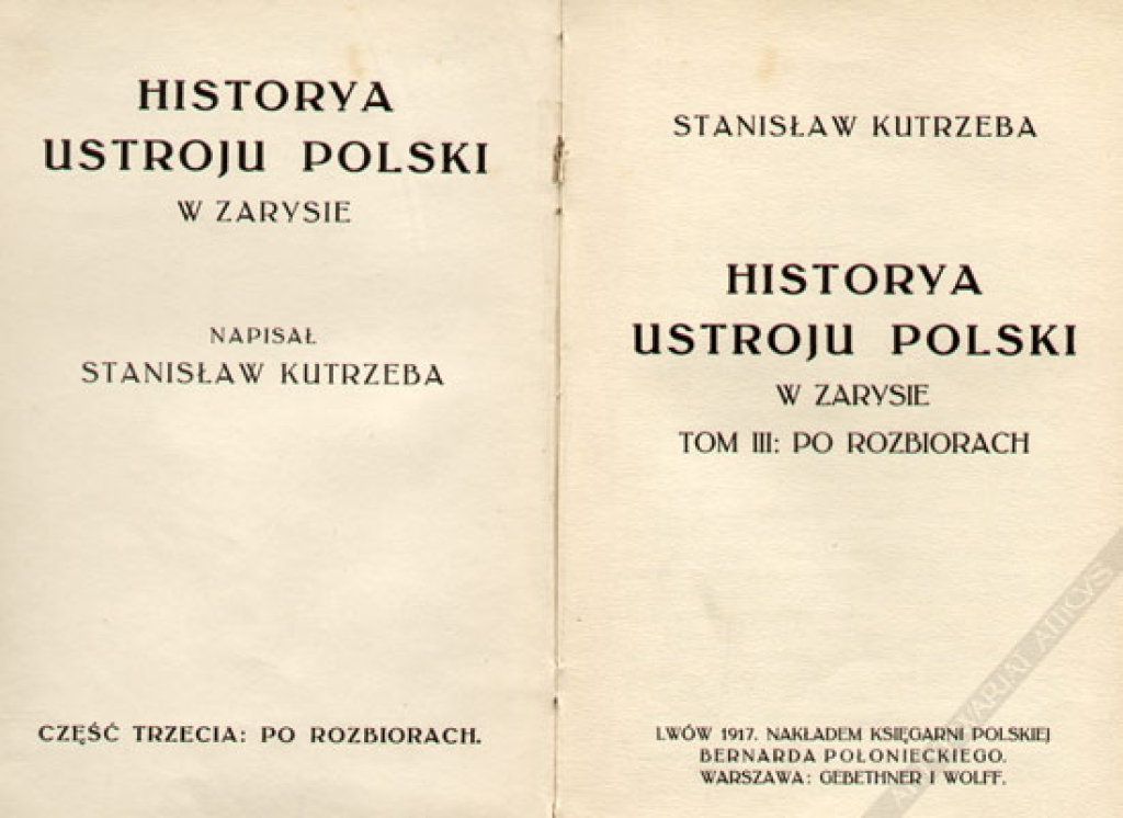 Historya ustroju Polski w zarysie, t. III: po rozbiorach [część 1]