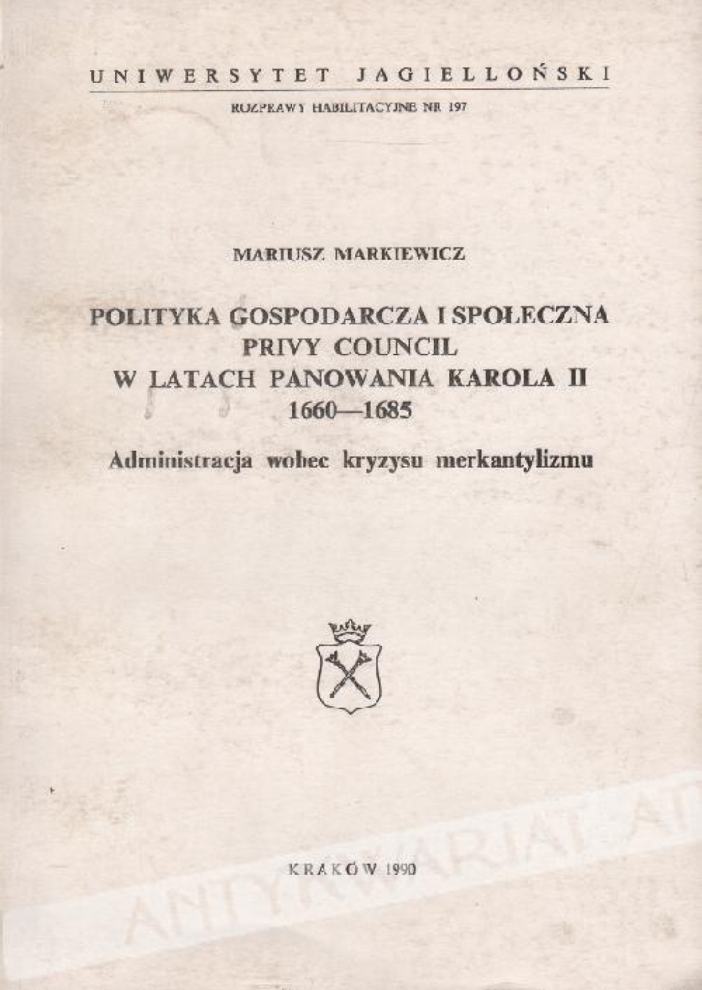 Polityka gospodarcza i społeczna \"privy council\" w latach panowania Karola II 1660 - 1685. Administracja wobec kryzysu merkantylizmu