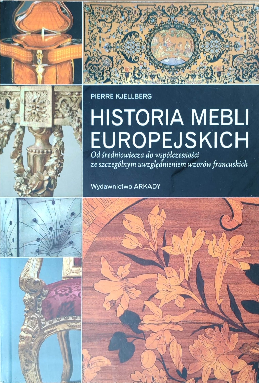 Historia mebli europejskich. Od średniowiecza do współczesności ze szczególnym uwzględnieniem wzorów francuskich
