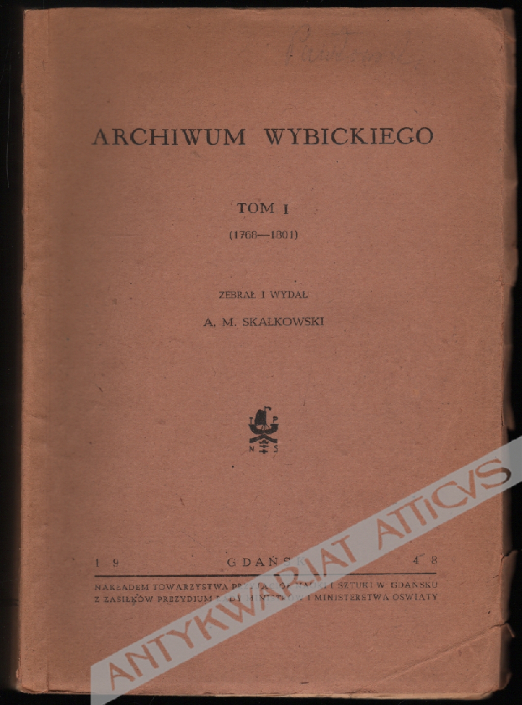 Archiwum Wybickiego, t. I (1768-1801)  [dedykacja od A.M. Skałkowskiego]
