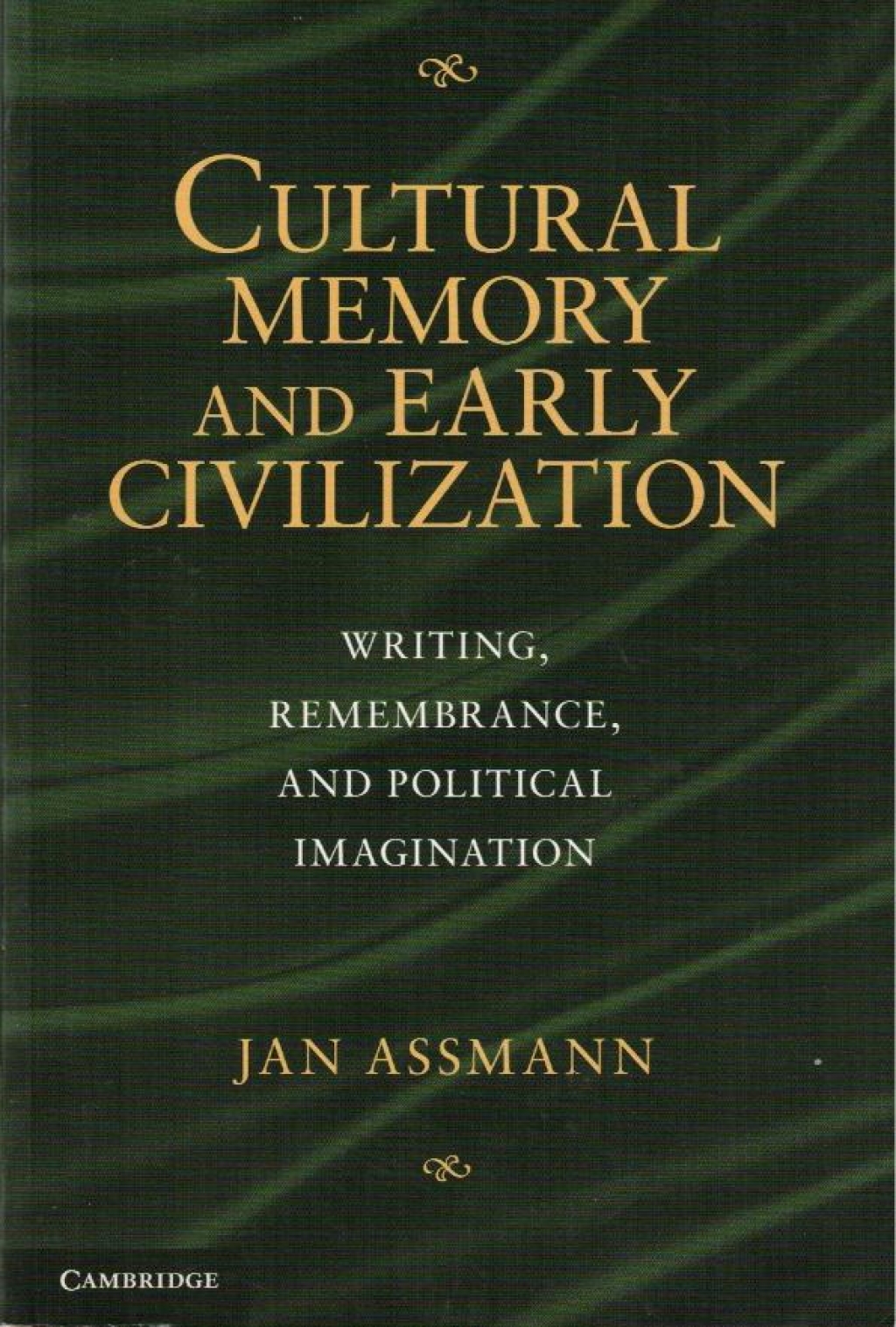 Cultural Memory and Early Civilization. Writing, Remembrance and Political Imagination