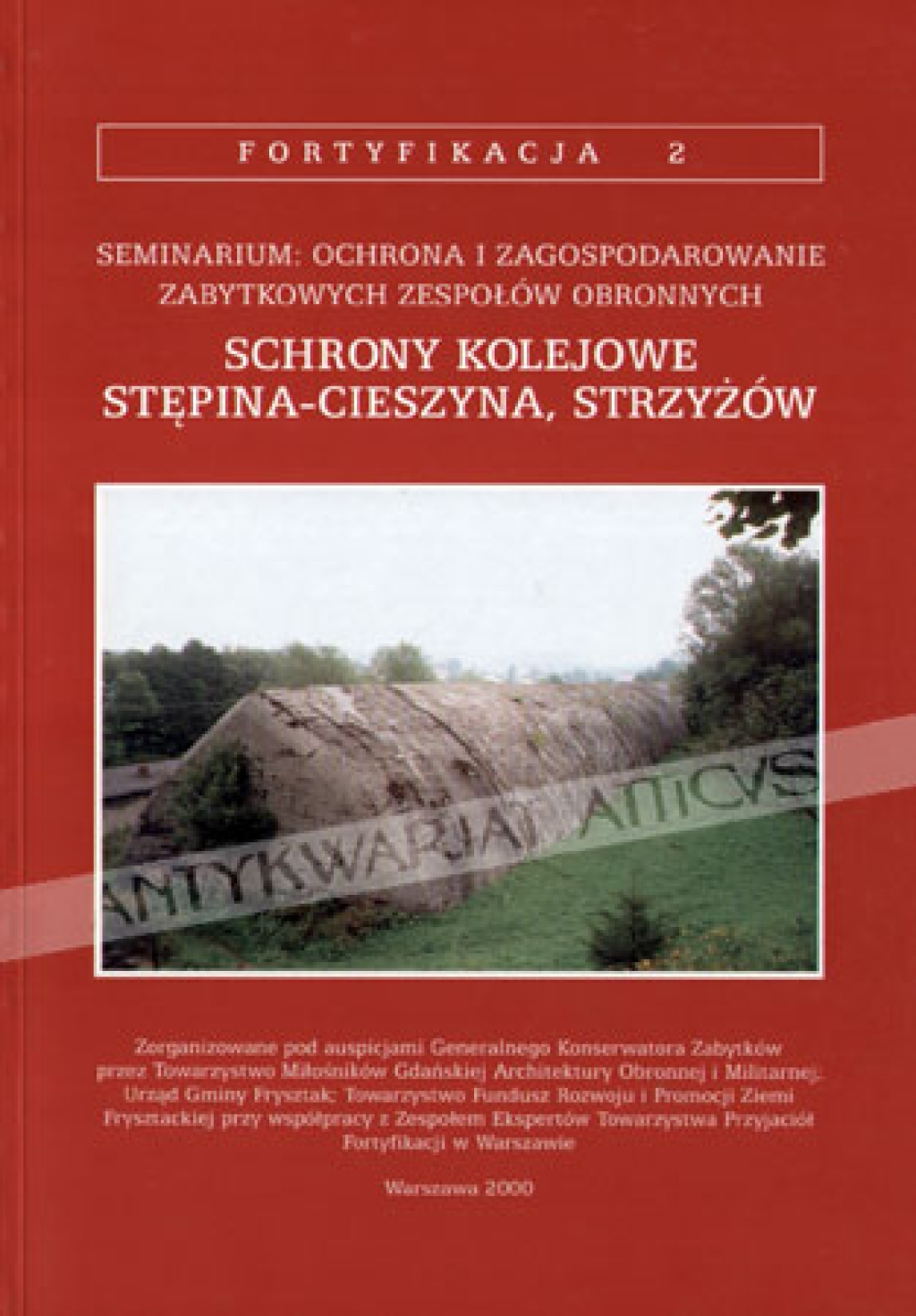 Fortyfikacja II. Seminarium: Ochrona i zagospodarowanie zabytkowych zespołów obronnych. Schrony kolejowe Stępina - Cieszyna, Strzyżów.