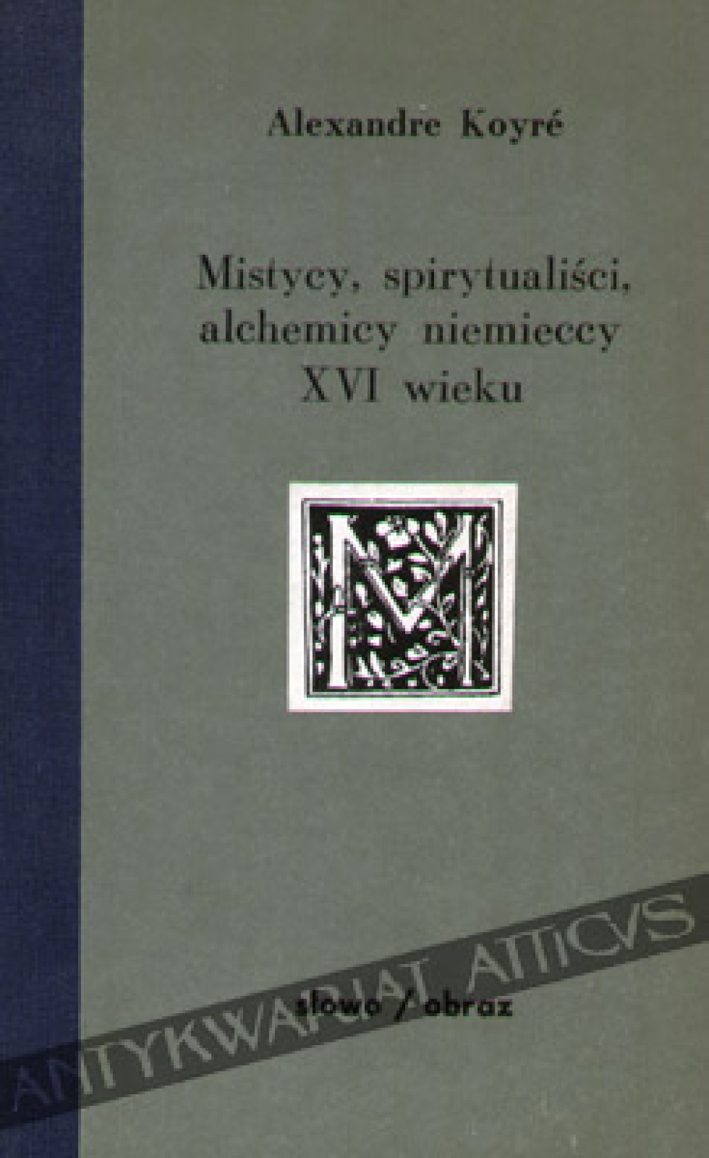 Mistycy, spirytualiści, alchemicy niemieccy XVI wieku. K. Schwenckfeld-S. Franck-Paracelsus-W. Weigel