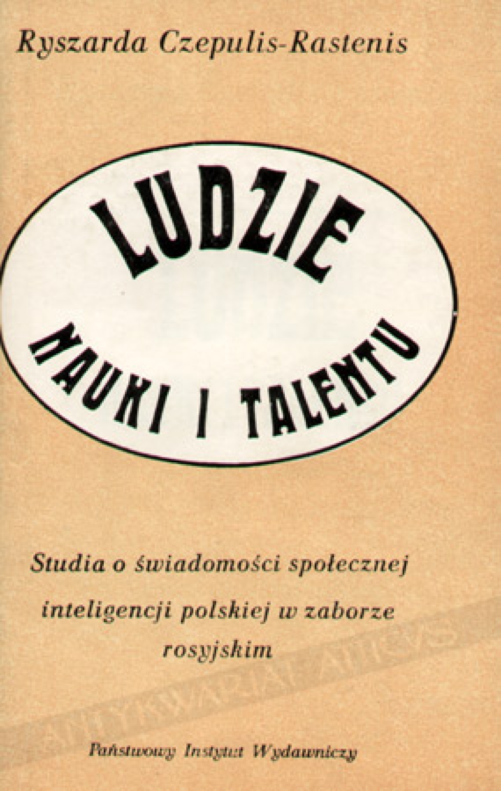 Ludzie nauki i talentu. Studia o świadomości społecznej inteligencji polskiej w zaborze rosyjskim