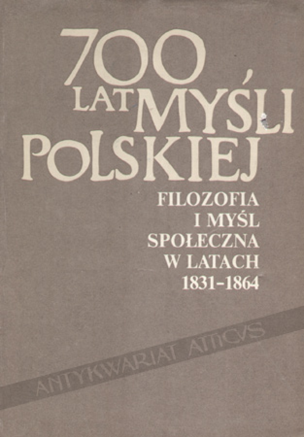 700 lat myśli polskiej. Filozofia i myśl społeczna w latach 1831-1864