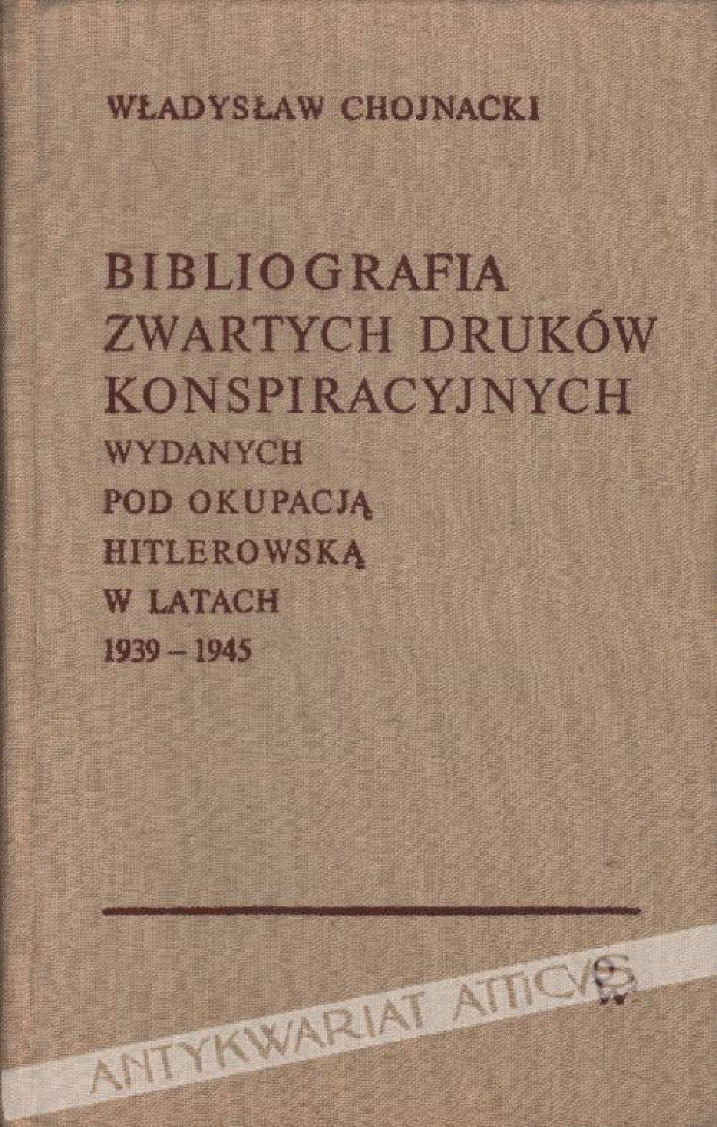Bibliografia zwartych druków konspiracyjnych wydanych pod okupacją hitlerowską w latach 1939-1945