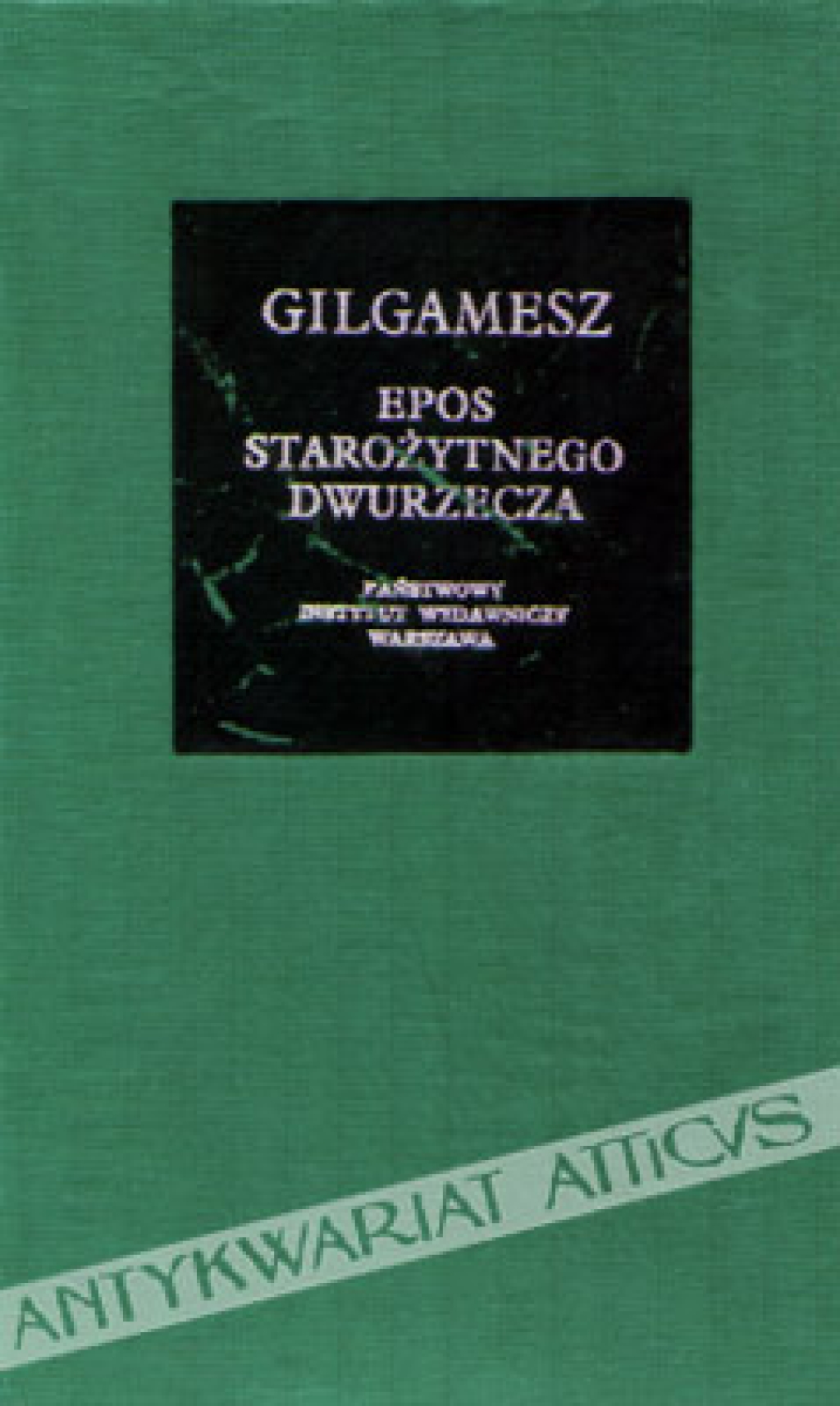 Gilgamesz. Epos starożytnego Dwurzecza