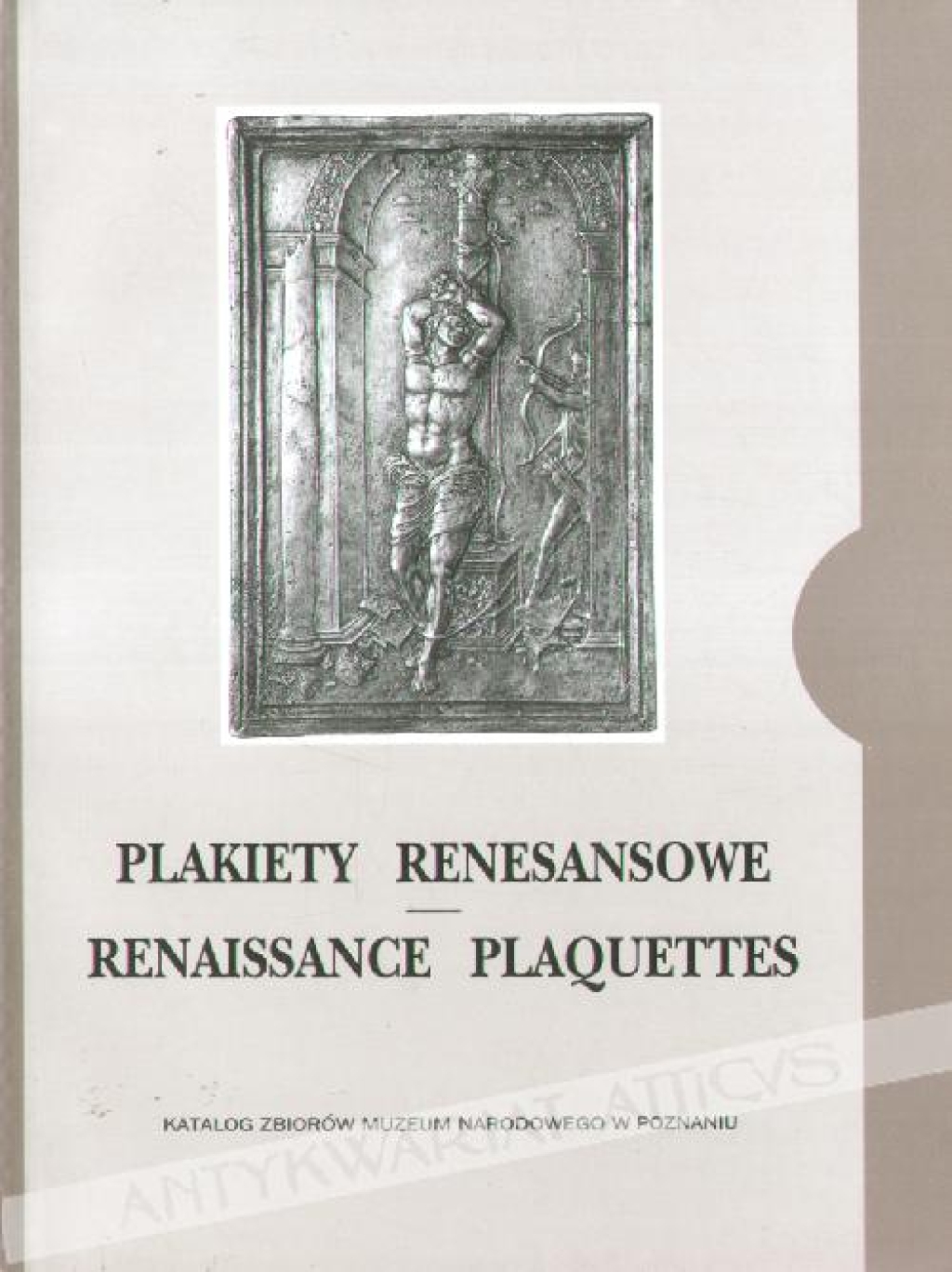 Plakiety renesansowe. Katalog zbiorów Muzeum Narodowego w PoznaniuRenaissance plaquettes. Catalogue of the National Museum in Poznań collection