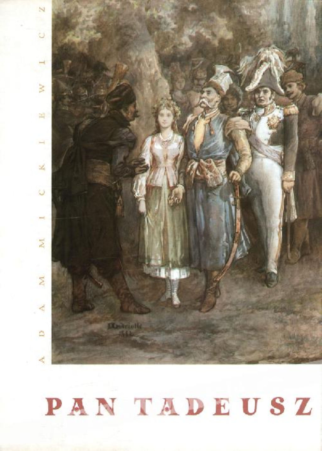 Pan Tadeusz czyli ostatni zajazd na Litwie. Historia szlachecka z r. 1811 i 1812 [ilustracje M. E. Andriollego]