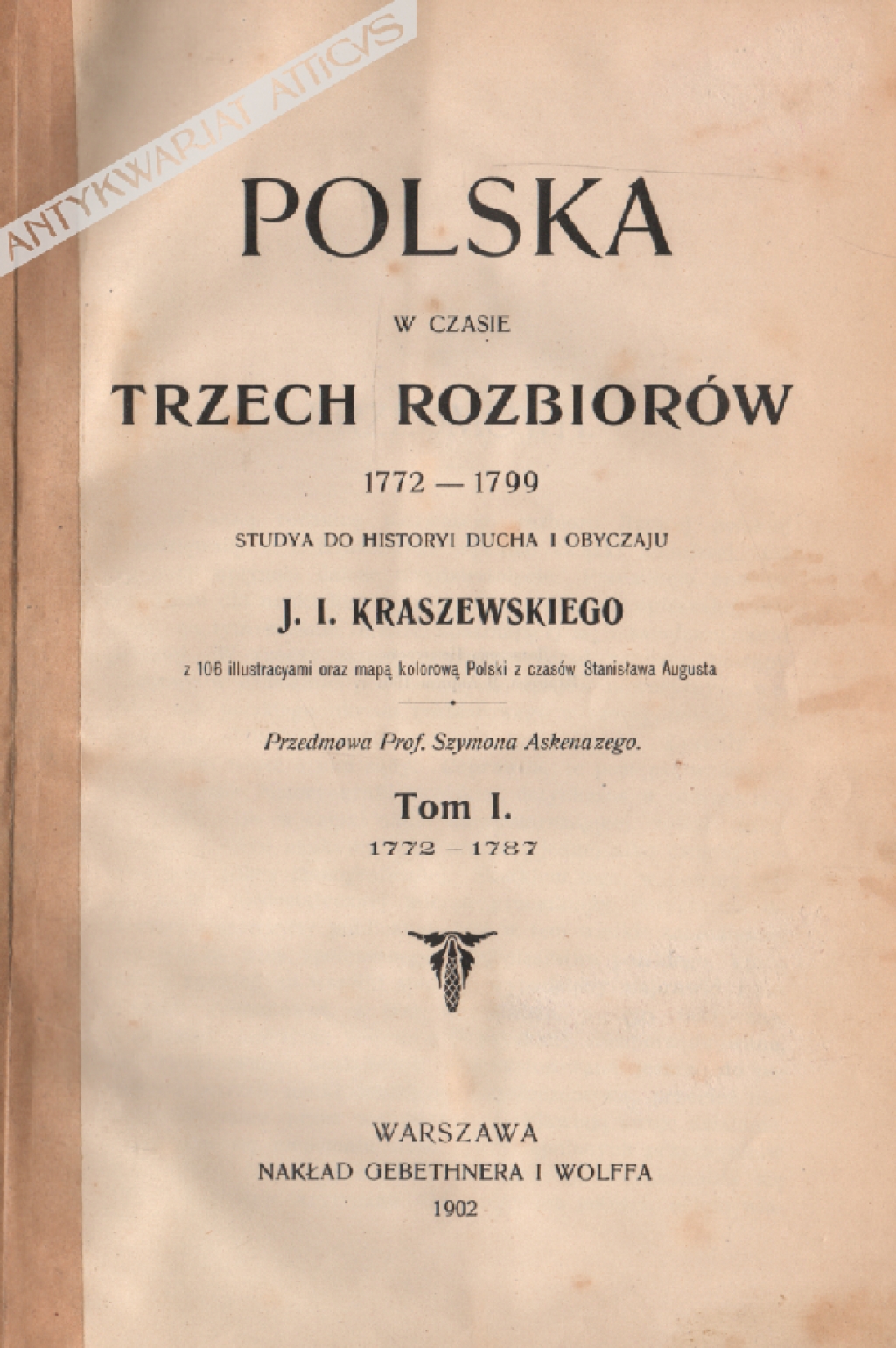Polska w czasie trzech rozbiorów 1772-1799. Studya do historyi ducha i obyczaju, t. I-III [3 woluminy] 