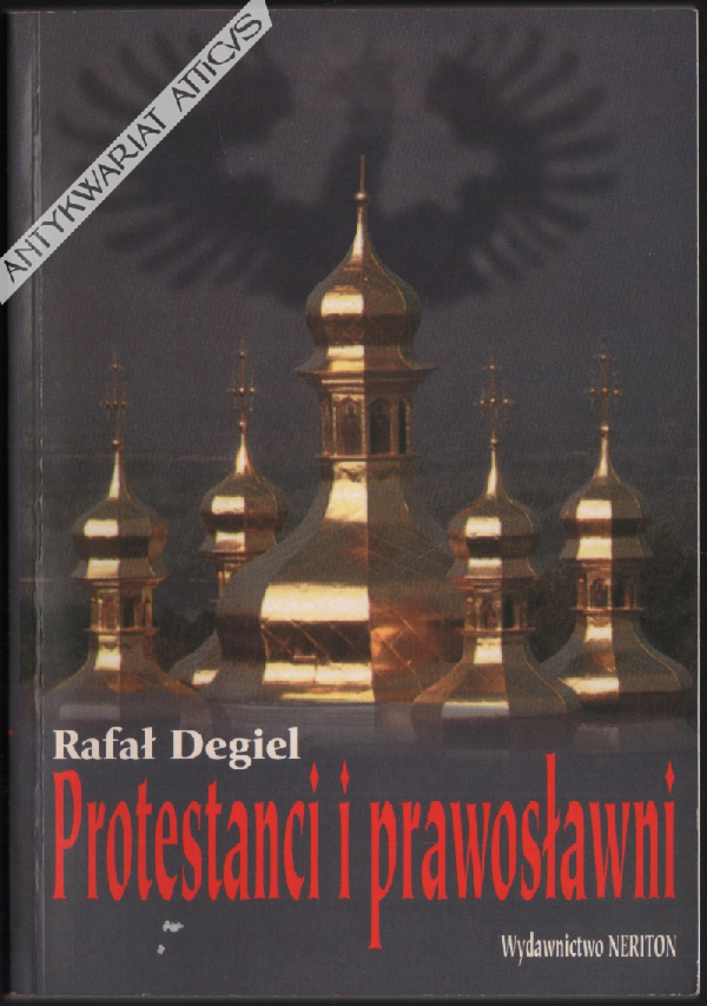 Protestanci i prawosławni. Patronat wyznaniowy Radziwiłłów birżańskich nad Cerkwią prawosławną w księstwie słuckim w XVII w.  [dedykacja od autora]