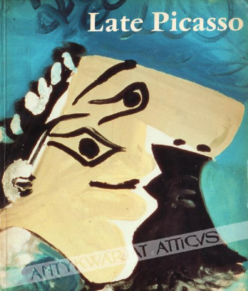 Late Picasso. Painting, sculpture, drawing, prints 1953-1972