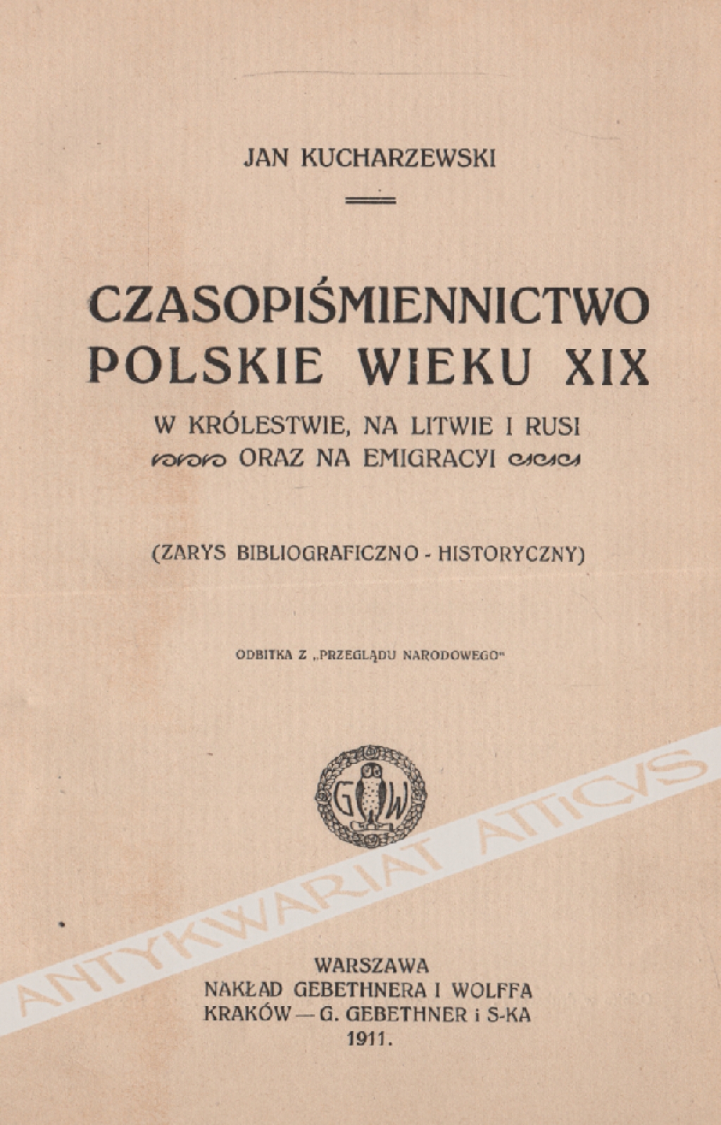 Czasopiśmiennictwo polskie wieku XIX w Królestwie, na Litwie i Rusi oraz na emigracyi. (Zarys bibliograficzno-historyczny)
