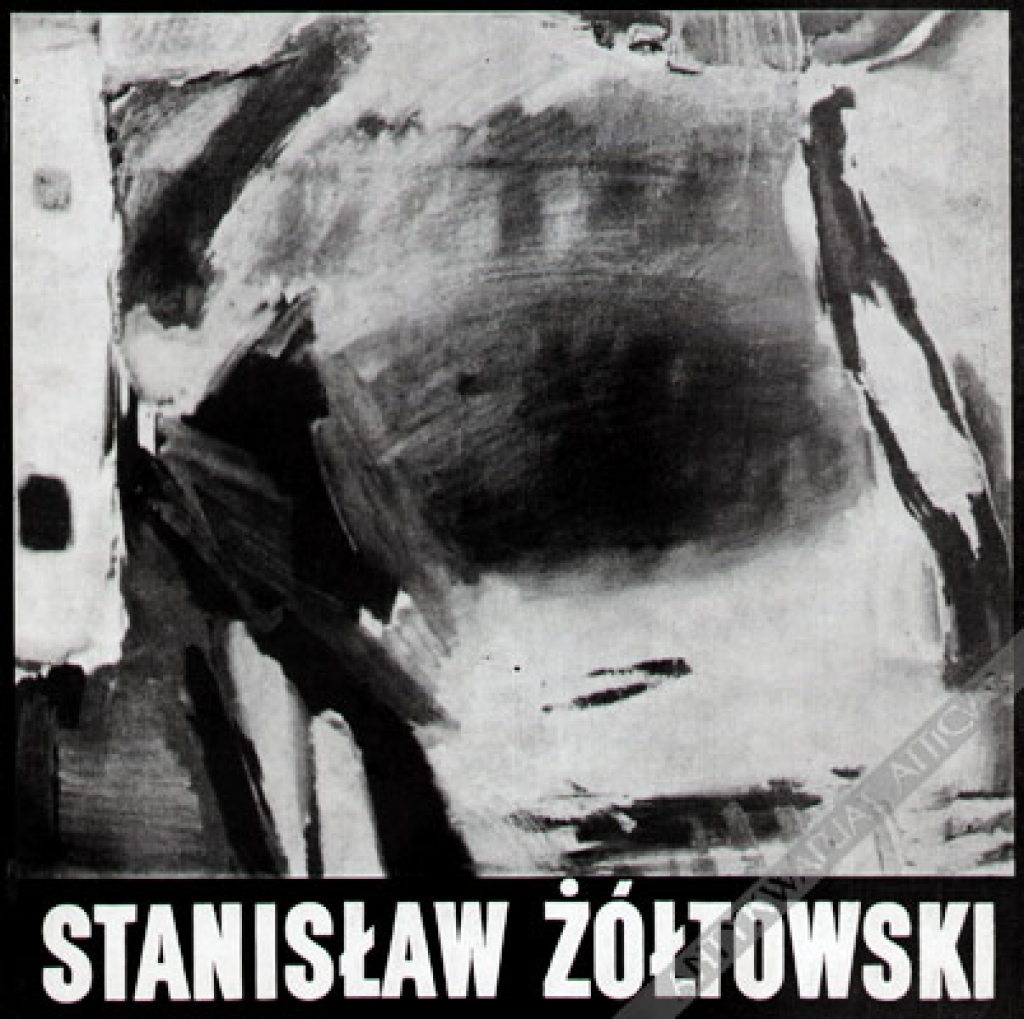 Malarstwo Stanisława Żółtowskiego. Grudzień 1966 - styczeń 1967 [katalog wystawy]