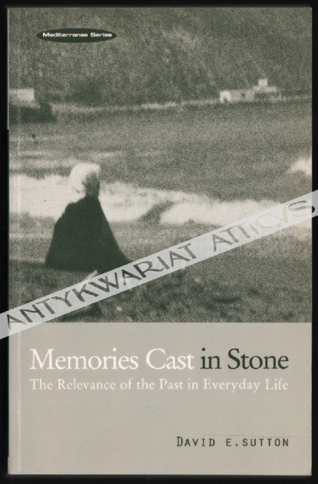 Memories Cast in Stone. The Relevance of the Past in Everyday Life