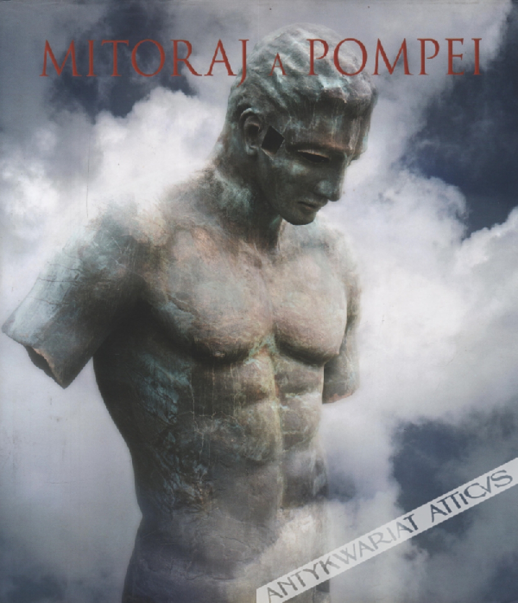 Mitoraj a Pompei. Scavi archeologici di pompei 15 maggio 2016 - 8 gennaio 2017 Mitoraj in Pompeii. Archeological Site of Pompeii 15th May 2016 - 8th January 2017