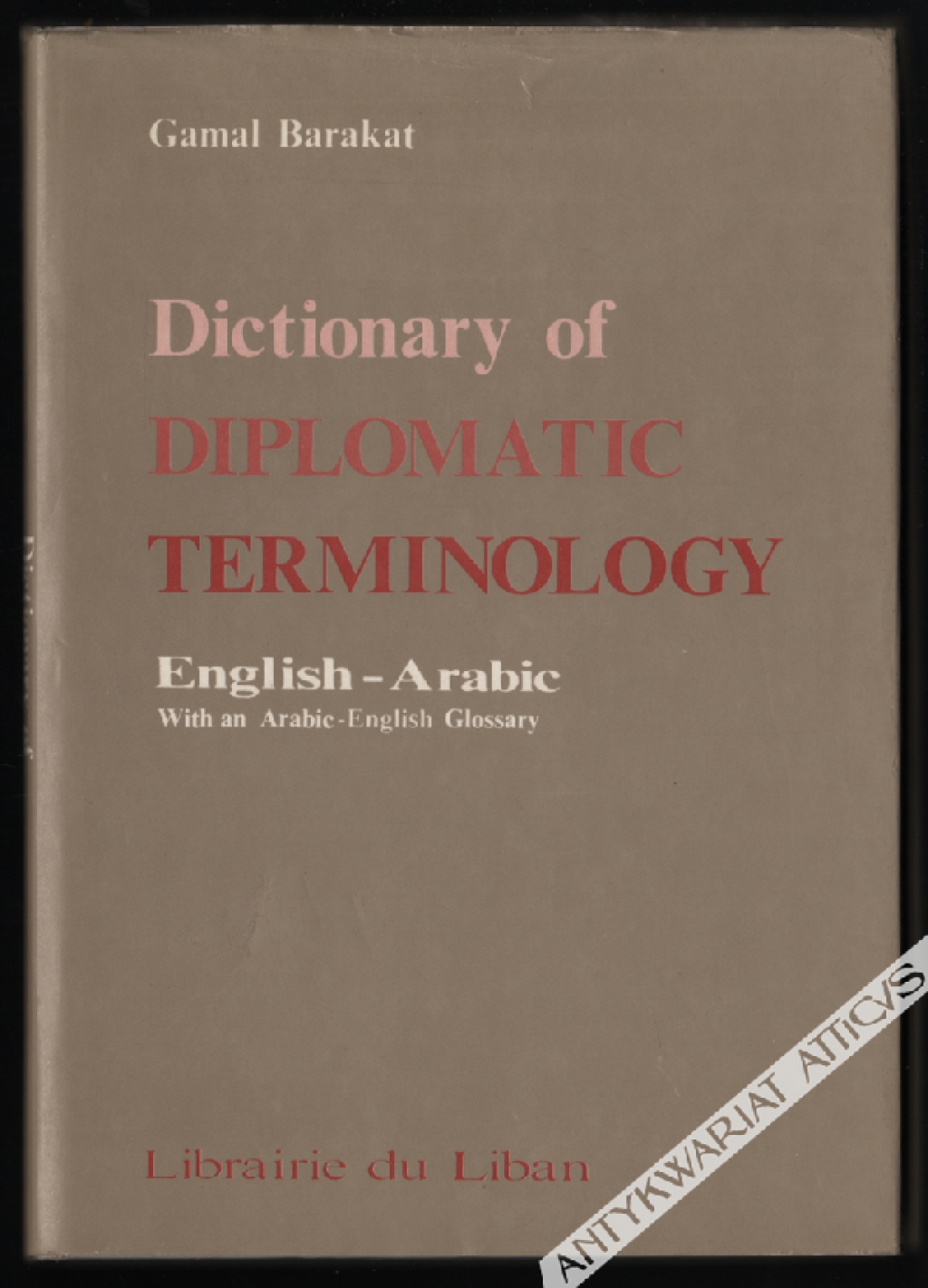 Dictionary of Diplomatic Terminology. English - Arabic. With an Arabic Glossary