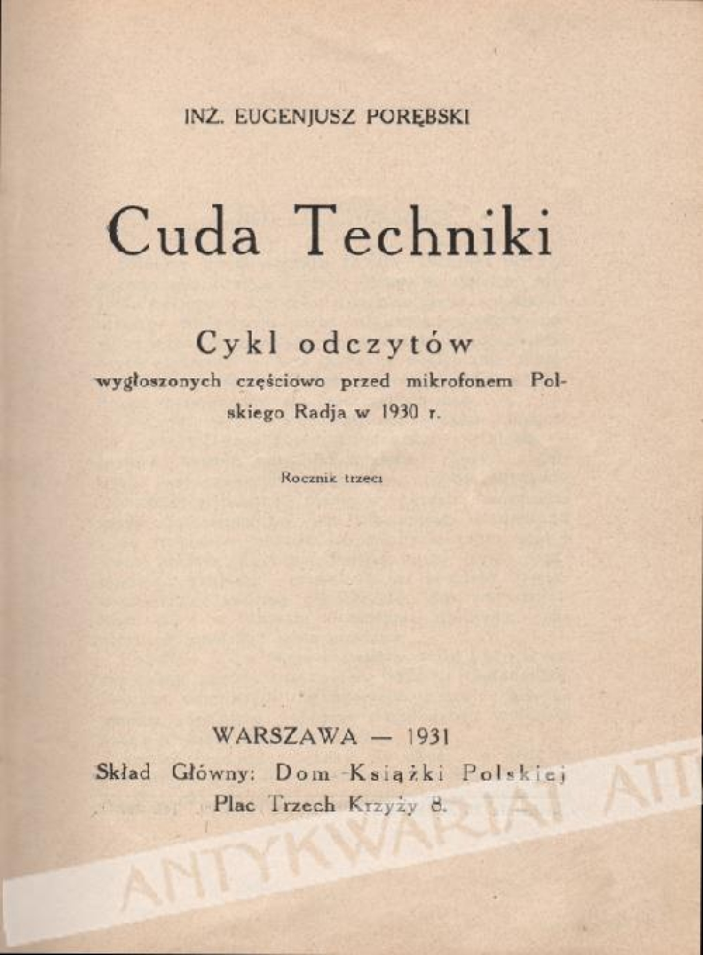 Cuda techniki, cz. 3. Cykl odczytów wygłoszonych częściowo przed mikrofonem Polskiego Radja w 1930 r.