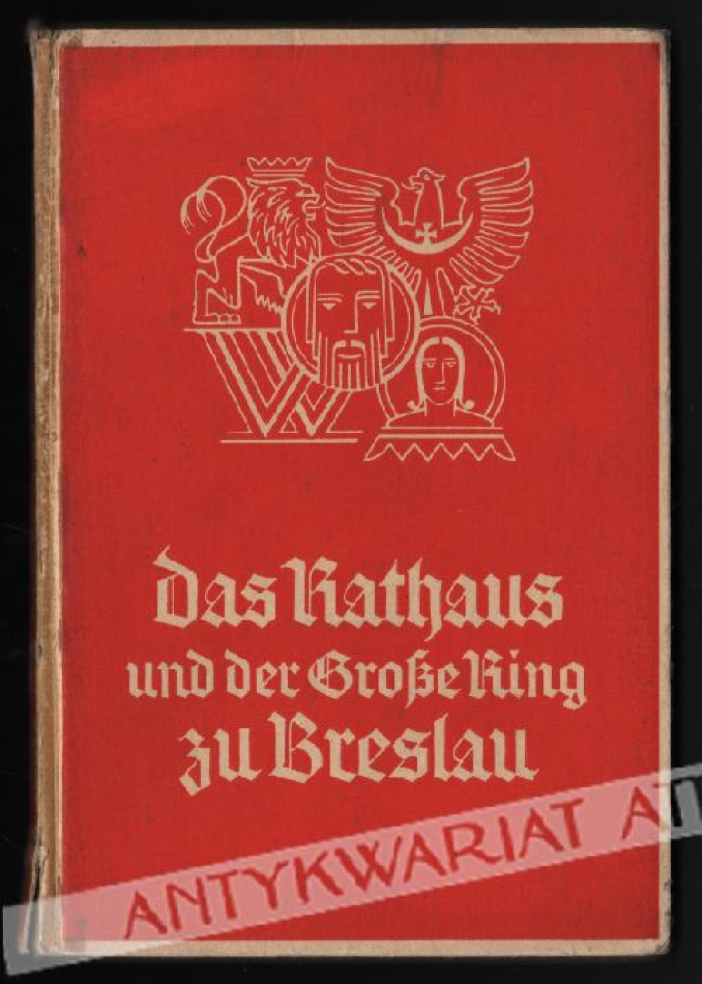 Das Rathaus und der Grosse Ring zu Breslau. Geschichte, Beschreibung und Fuhrer