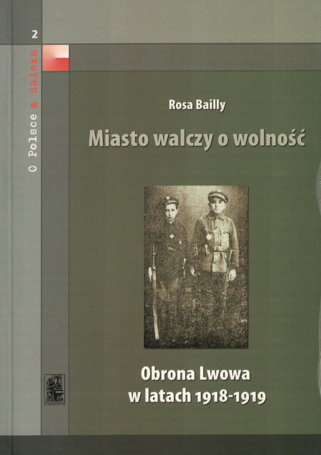 Miasto walczy o wolność. Obrona Lwowa w latach 1918-1919