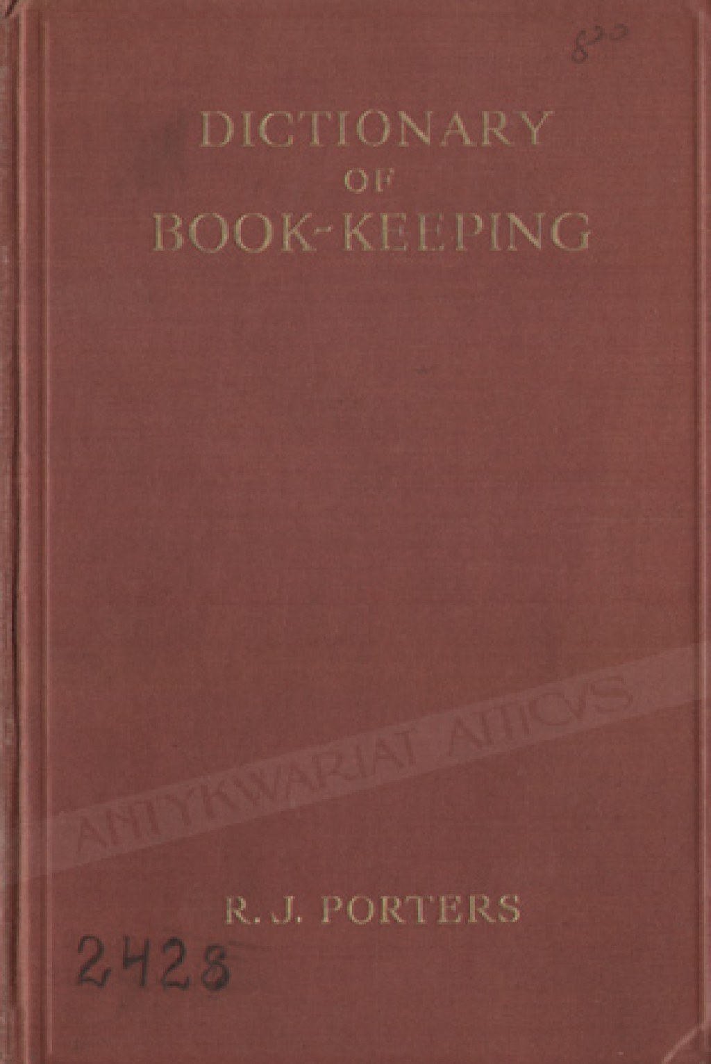 Dictionary of book-keeping. A book of reference on all matters concerning book-keeping and accountancy for students, teachers and practitioners