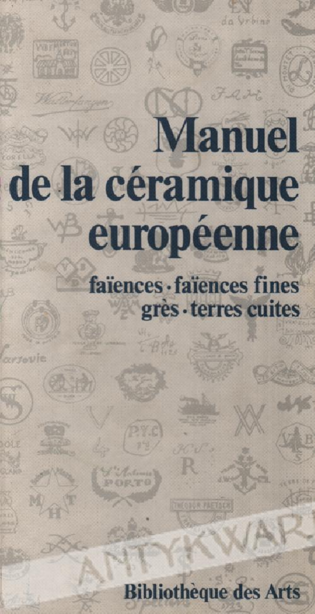 Manuel de la ceramique europeenne. Faiences, faiences fines gres, terres cuites  [znaki na ceramice]