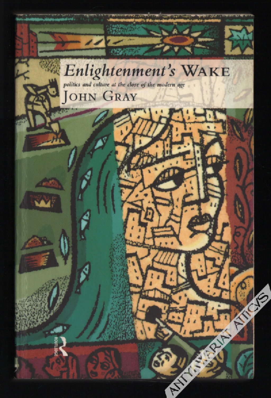 Enlightenment's Wake. Politics and culture at the close of the modern age [egz. z księgozbioru prof. J. Szackiego]