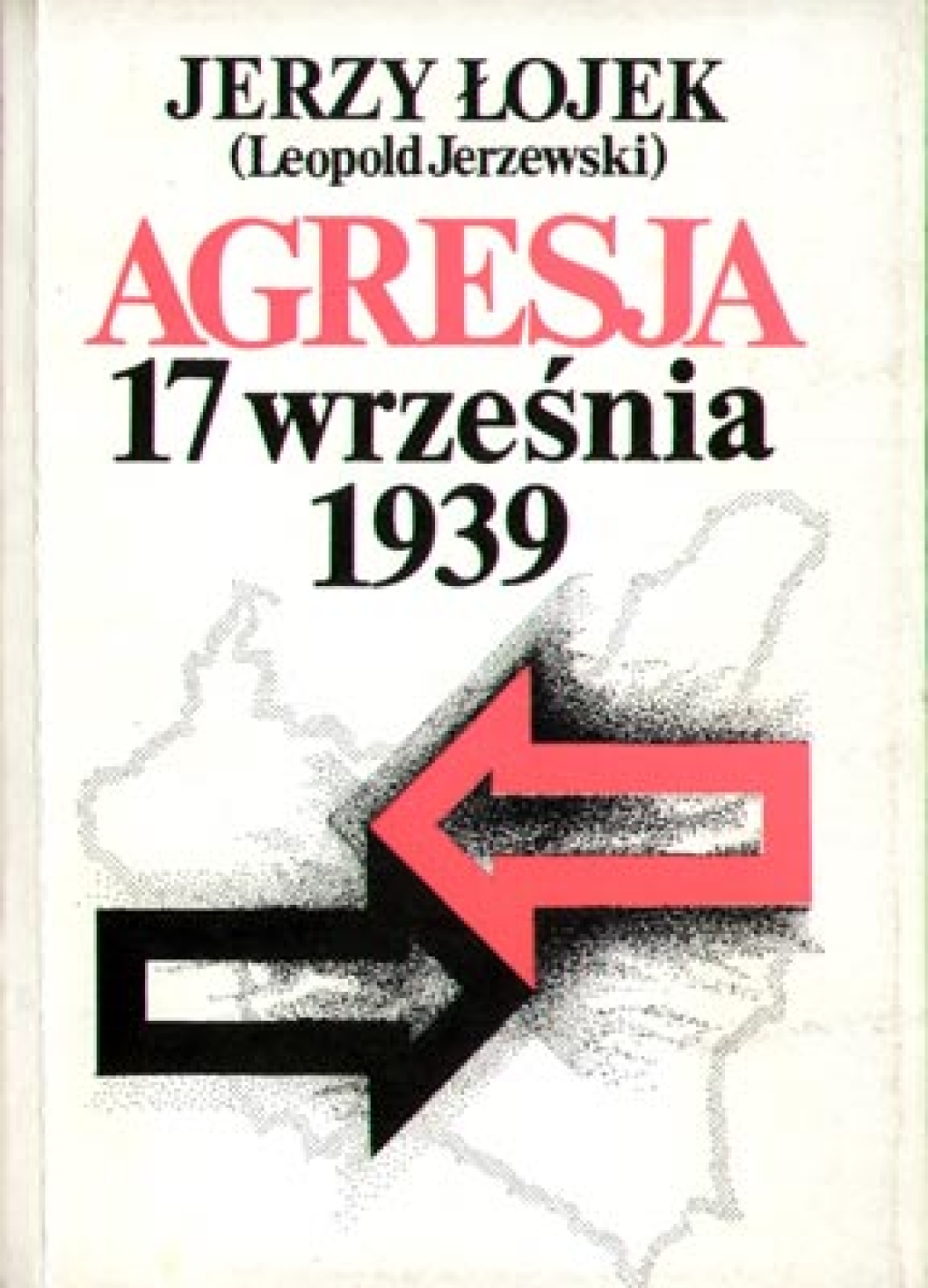 Agresja 17 września 1939. Studium aspektów politycznych
