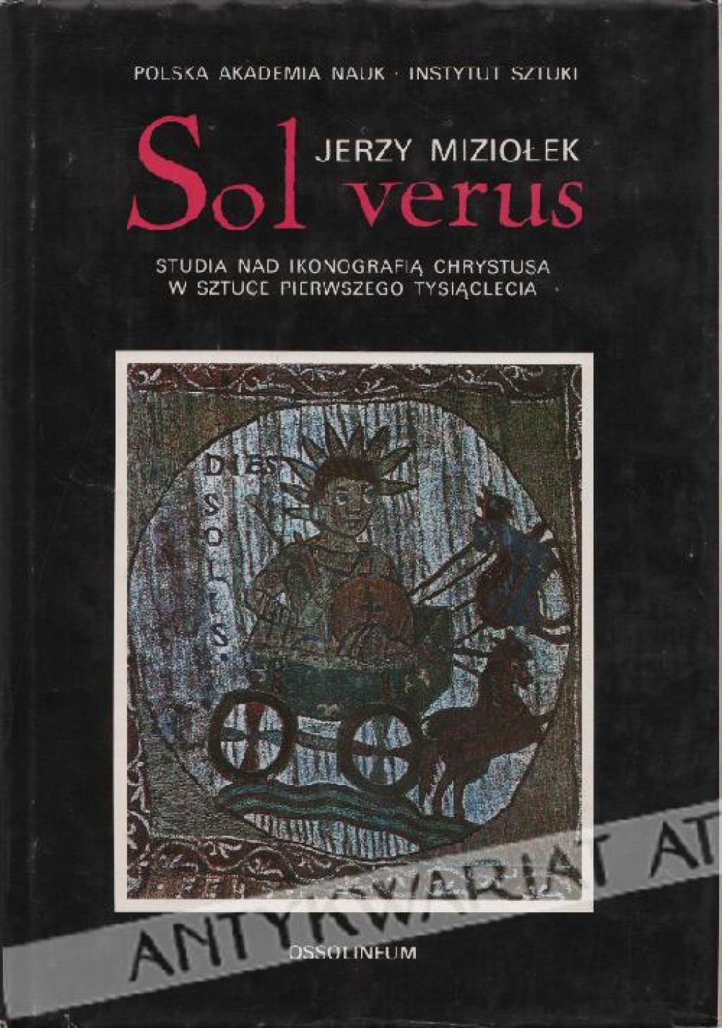 Sol verus. Studia nad ikonografią Chrystusa w sztuce pierwszego tysiąclecia