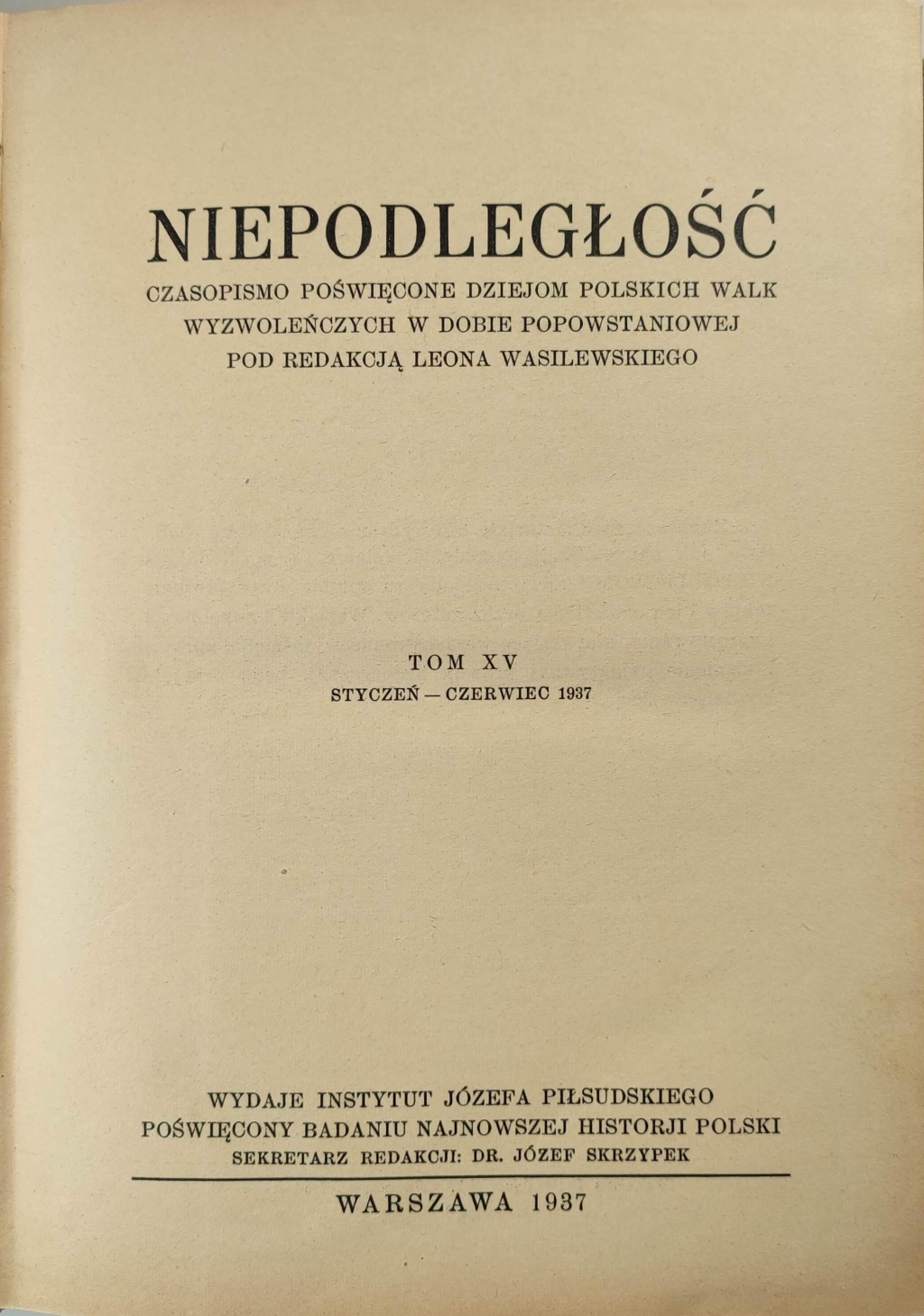 Niepodległość. Czasopismo poświęcone najnowszym dziejom polskich walk wyzwoleńczych w dobie popowstaniowej, t. XV, lipiec-czerwiec 1937.