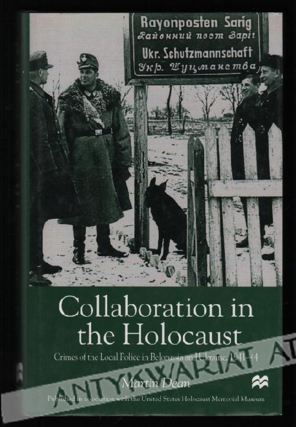 Collaboration in the Holocaust. Crimes of the Local Police in Belorussia and Ukraine, 1941-44